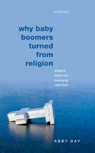 Why Baby Boomers Turned from Religion: Shaping Belief and Belonging, 1945-2021