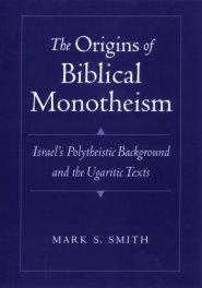 Origins Of Biblical Monotheism