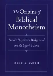 Origins Of Biblical Monotheism