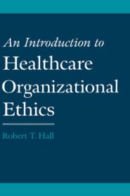 An Introduction to Healthcare Organizational Ethics