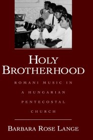 Holy Brotherhood: Romani Music in a Hungarian Pentecostal Church