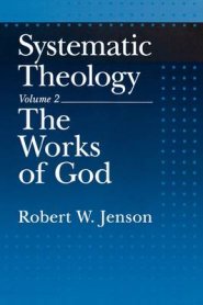 Systematic Theology : Vol 2. Works of God