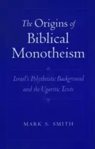 The Origins of Biblical Monotheism