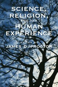 Science, Religion, and the Human Experience