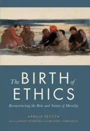 The Birth of Ethics: Reconstructing the Role and Nature of Morality