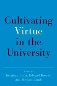 Cultivating Virtue in the University