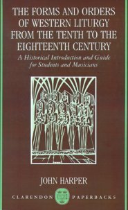 The Forms and Orders of Western Liturgy from the Tenth to the Eighteenth Century