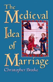 The Medieval Idea of Marriage