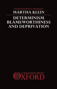 Determinism, Blameworthiness and Deprivation