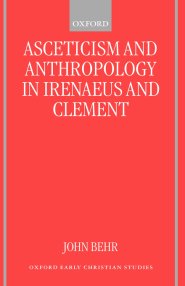 Asceticism Ans Anthropology in Irenaeus and Clement