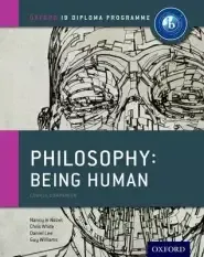 IB Philosophy Being Human Course Book: Oxford IB Diploma Programme