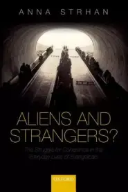 Aliens & Strangers?: The Struggle for Coherence in the Everyday Lives of Evangelicals