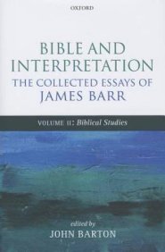 Bible and Interpretation: The Collected Essays of James Barr