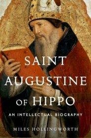 Saint Augustine of Hippo: An Intellectual Biography