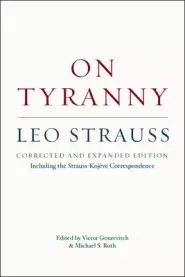 On Tyranny – Corrected and Expanded Edition, Including the Strauss–Kojève Correspondence