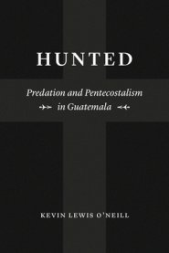 Hunted: Predation and Pentecostalism in Guatemala