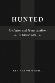 Hunted: Predation and Pentecostalism in Guatemala