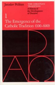 Christian Tradition The Emergence of the Catholic Tradition, 100-600 A.D