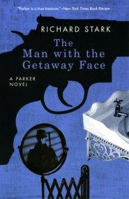 The Man with the Getaway Face – A Parker Novel