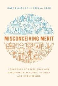 Misconceiving Merit: Paradoxes of Excellence and Devotion in Academic Science and Engineering