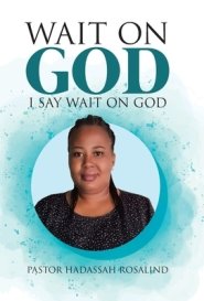 Wait on God: I Say Wait on God