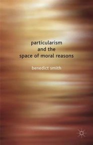 Particularism and the Space of Moral Reasons