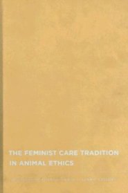 The Feminist Care Tradition in Animal Ethics