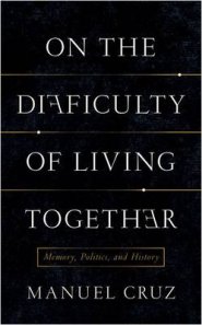 On the Difficulty of Living Together: Memory, Politics, and History