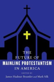 The Future of Mainline Protestantism in America