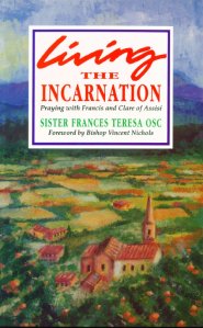 Living the Incarnation: Praying with Francis and Clare of Assisi