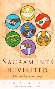 Sacraments Revisited: What Do They Mean Today?