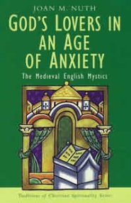 God's Lovers in an Age of Anxiety: The English Mystics