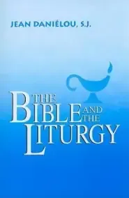 The Bible and the Liturgy