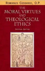 The Moral Virtues and Theological Ethics