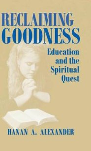 Reclaiming Goodness: Education and the Spiritual Quest