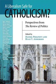 A Liberalism Safe for Catholicism?: Perspectives from the Review of Politics