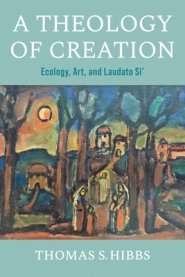 A Theology of Creation: Ecology, Art, and Laudato Si'