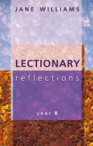 Lectionary Reflections : Year B