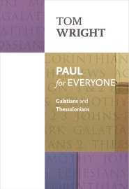 Paul for Everyone: Galatians and Thessalonians