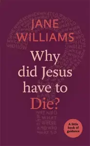 Why Did Jesus Have to Die?