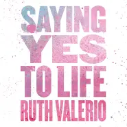 Saying Yes to Life