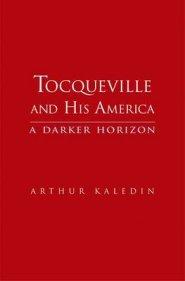 Tocqueville and His America: A Darker Horizon