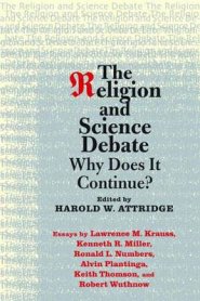 The Religion and Science Debate: Why Does It Continue?