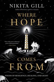 Where Hope Comes from: Poems of Resilience, Healing, and Light