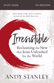 Irresistible Study Guide: Reclaiming the New That Jesus Unleashed for the World