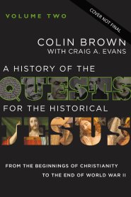 A History of the Quests for the Historical Jesus, Volume 2