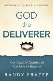 God the Deliverer Bible Study Guide Plus Streaming Video: Our Search for Identity and Our Hope for Renewal