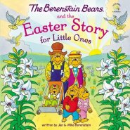 The Berenstain Bears and the Easter Story for Little Ones