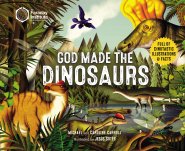 God Made the Dinosaurs: Full of Dinotastic Illustrations and Facts