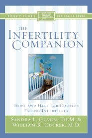 The Infertility Companion: Hope and Help for Couples Facing Infertility